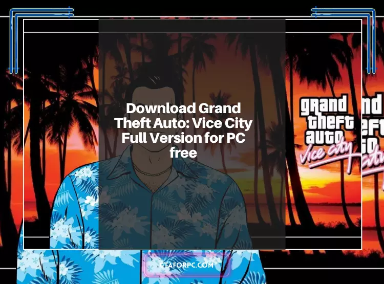 Download Grand Theft Auto Vice City Full Version for PC free