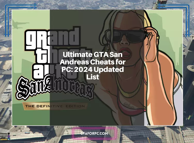 Ultimate GTA San Andreas Cheats for PC 2024 Updated List